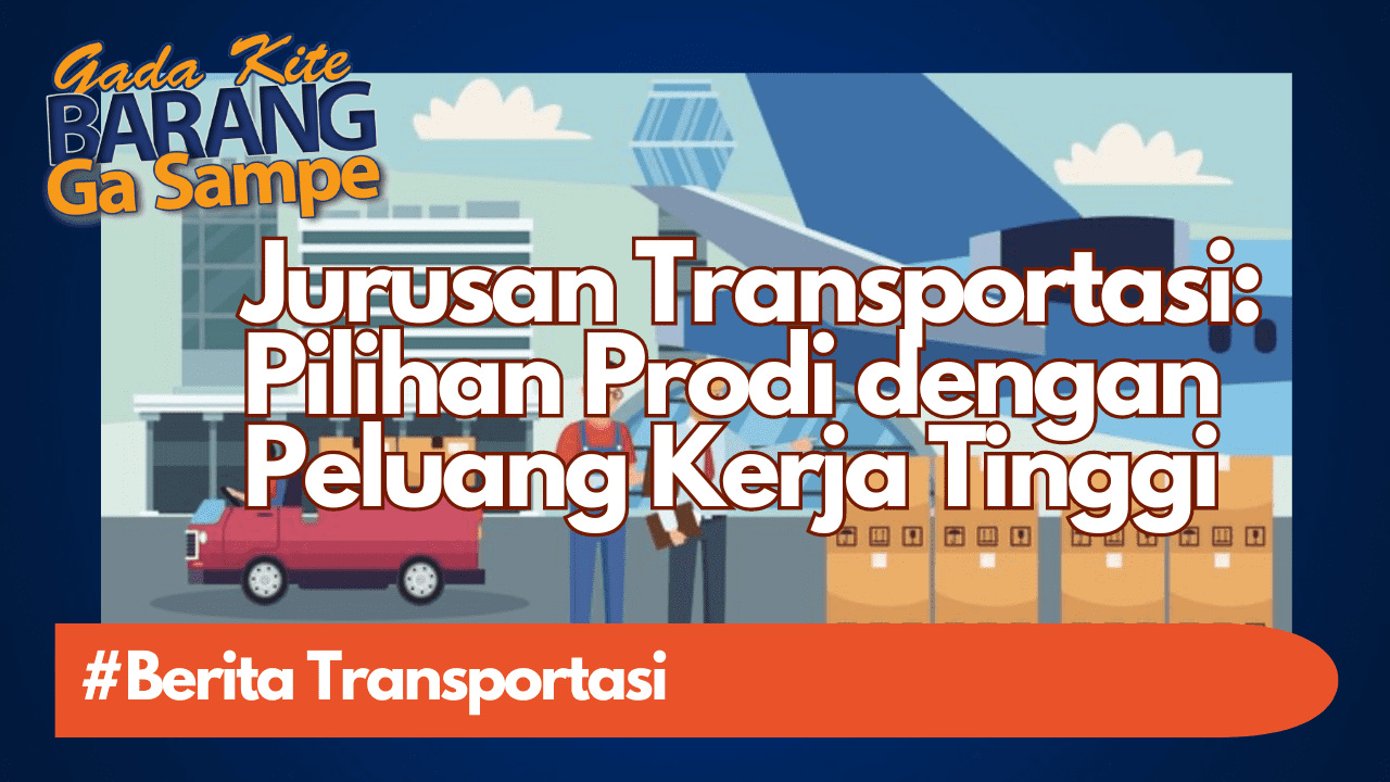 Prodi Transpotasi Jurusan Kuliah Terbaik di ULBI